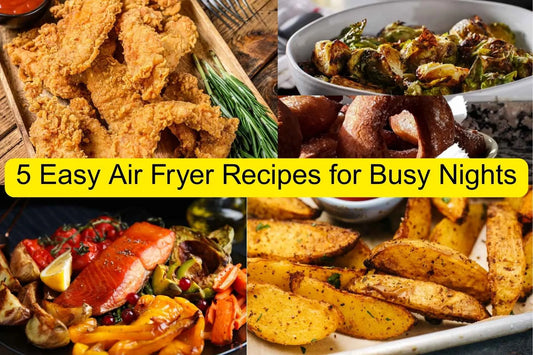 Easy Air Fryer dinner Recipes for Busy Weeknights